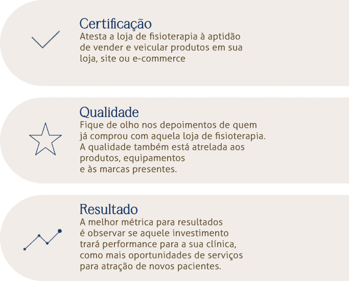 3 características principais para comprar com segurança para sua loja de fisioterapia: certificação, qualidade e resultado.